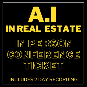 AI, Digital Marketing & Tech in Real Estate Conference – 2 Day In Person Ticket (Includes Recordings) – EARLY BIRD HALF PRICE